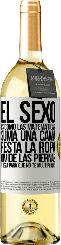 29,95 € Envío gratis | Vino Blanco Edición WHITE El sexo es como las matemáticas: suma una cama, resta la ropa, divide las piernas y reza para que no te multipliques Etiqueta Blanca. Etiqueta personalizable Vino joven Cosecha 2024 Verdejo