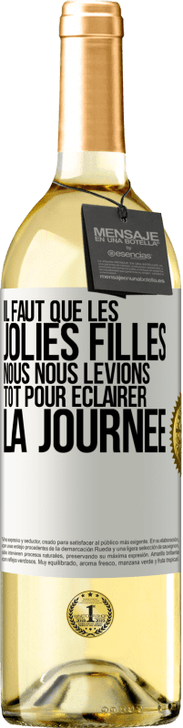 29,95 € Envoi gratuit | Vin blanc Édition WHITE Il faut que les jolies filles nous nous levions tôt pour éclairer la journée Étiquette Blanche. Étiquette personnalisable Vin jeune Récolte 2024 Verdejo