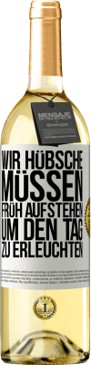 29,95 € Kostenloser Versand | Weißwein WHITE Ausgabe Wir Hübsche müssen früh aufstehen, um den Tag zu erleuchten Weißes Etikett. Anpassbares Etikett Junger Wein Ernte 2023 Verdejo