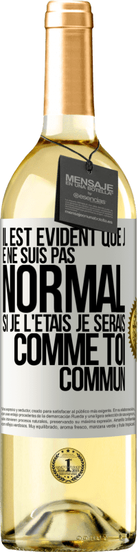 29,95 € Envoi gratuit | Vin blanc Édition WHITE Il est évident que je ne suis pas normal, si je l'étais, je serais comme toi, commun Étiquette Blanche. Étiquette personnalisable Vin jeune Récolte 2024 Verdejo