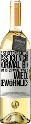 29,95 € Kostenloser Versand | Weißwein WHITE Ausgabe Es ist offensichtlich, dass ich nicht normal bin, wenn ich es wäre, wäre ich wie du, gewöhnlich Weißes Etikett. Anpassbares Etikett Junger Wein Ernte 2024 Verdejo