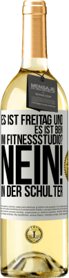 29,95 € Kostenloser Versand | Weißwein WHITE Ausgabe Es ist Freitag und es ist Bein. Im Fitnessstudio? Nein! in der Schulter Weißes Etikett. Anpassbares Etikett Junger Wein Ernte 2024 Verdejo