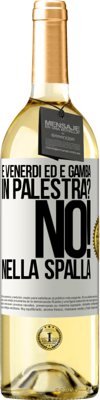 29,95 € Spedizione Gratuita | Vino bianco Edizione WHITE È venerdì ed è gamba. In palestra? No! nella spalla Etichetta Bianca. Etichetta personalizzabile Vino giovane Raccogliere 2023 Verdejo