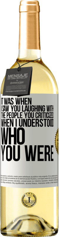 29,95 € Free Shipping | White Wine WHITE Edition It was when I saw you laughing with the people you criticized, when I understood who you were White Label. Customizable label Young wine Harvest 2023 Verdejo