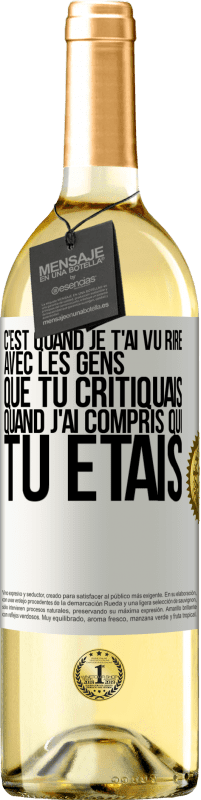 29,95 € Envoi gratuit | Vin blanc Édition WHITE C'est quand je t'ai vu rire avec les gens que tu critiquais, quand j'ai compris qui tu étais Étiquette Blanche. Étiquette personnalisable Vin jeune Récolte 2023 Verdejo