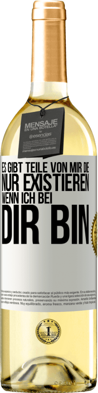 29,95 € Kostenloser Versand | Weißwein WHITE Ausgabe Es gibt Teile von mir, die nur existieren, wenn ich bei dir bin Weißes Etikett. Anpassbares Etikett Junger Wein Ernte 2023 Verdejo