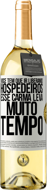 29,95 € Envio grátis | Vinho branco Edição WHITE Você tem que ir liberando hospedeiros, esse carma leva muito tempo Etiqueta Branca. Etiqueta personalizável Vinho jovem Colheita 2023 Verdejo