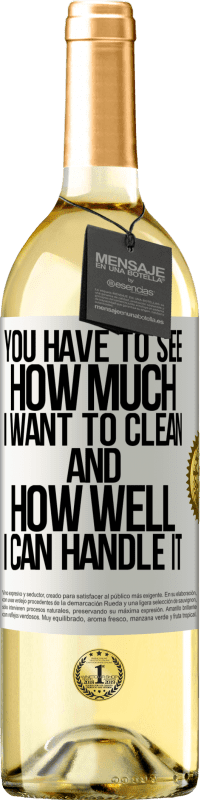 29,95 € Free Shipping | White Wine WHITE Edition You have to see how much I want to clean and how well I can handle it White Label. Customizable label Young wine Harvest 2024 Verdejo