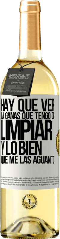 29,95 € Envío gratis | Vino Blanco Edición WHITE Hay que ver la ganas que tengo de limpiar y lo bien que me las aguanto Etiqueta Blanca. Etiqueta personalizable Vino joven Cosecha 2024 Verdejo