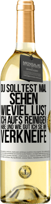 29,95 € Kostenloser Versand | Weißwein WHITE Ausgabe Du solltest mal sehen, wieviel Lust ich aufs Reinigen habe und wie gut ich sie mir verkneife Weißes Etikett. Anpassbares Etikett Junger Wein Ernte 2023 Verdejo