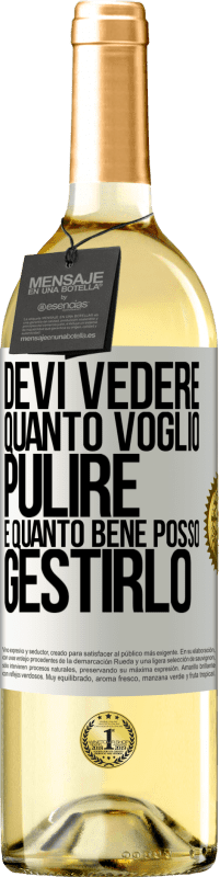 29,95 € Spedizione Gratuita | Vino bianco Edizione WHITE Devi vedere quanto voglio pulire e quanto bene posso gestirlo Etichetta Bianca. Etichetta personalizzabile Vino giovane Raccogliere 2024 Verdejo