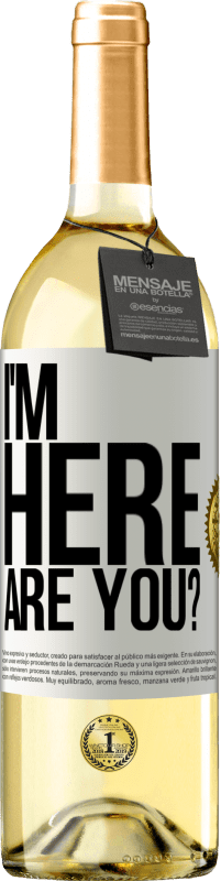 29,95 € Free Shipping | White Wine WHITE Edition I'm Here. Are you? White Label. Customizable label Young wine Harvest 2023 Verdejo