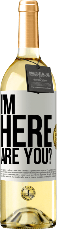 29,95 € Free Shipping | White Wine WHITE Edition I'm Here. Are you? White Label. Customizable label Young wine Harvest 2025 Verdejo