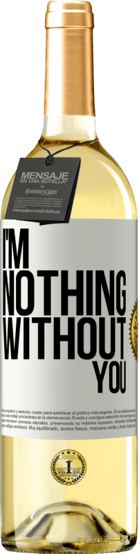 29,95 € Free Shipping | White Wine WHITE Edition I'm nothing without you White Label. Customizable label Young wine Harvest 2023 Verdejo