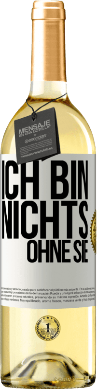 29,95 € Kostenloser Versand | Weißwein WHITE Ausgabe Ich bin nichts ohne Sie Weißes Etikett. Anpassbares Etikett Junger Wein Ernte 2023 Verdejo