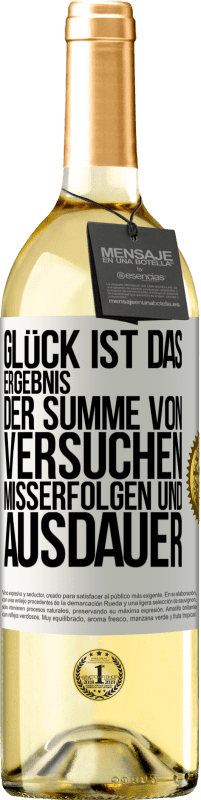 29,95 € Kostenloser Versand | Weißwein WHITE Ausgabe Glück ist das Ergebnis der Summe von Versuchen, Misserfolgen und Ausdauer Weißes Etikett. Anpassbares Etikett Junger Wein Ernte 2023 Verdejo