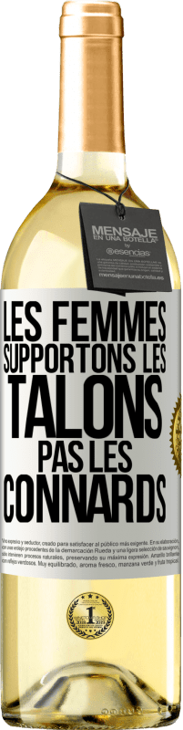 29,95 € Envoi gratuit | Vin blanc Édition WHITE Les femmes supportons les talons, pas les connards Étiquette Blanche. Étiquette personnalisable Vin jeune Récolte 2023 Verdejo