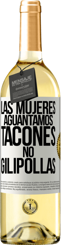 29,95 € Envío gratis | Vino Blanco Edición WHITE Las mujeres aguantamos tacones, no gilipollas Etiqueta Blanca. Etiqueta personalizable Vino joven Cosecha 2023 Verdejo