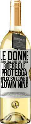 29,95 € Spedizione Gratuita | Vino bianco Edizione WHITE Le donne cercano qualcuno che le faccia ridere e le protegga, qualcosa come un clown ninja Etichetta Bianca. Etichetta personalizzabile Vino giovane Raccogliere 2023 Verdejo