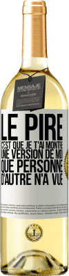 29,95 € Envoi gratuit | Vin blanc Édition WHITE Le pire, c'est que je t'ai montré une version de moi que personne d'autre n'a vue Étiquette Blanche. Étiquette personnalisable Vin jeune Récolte 2023 Verdejo