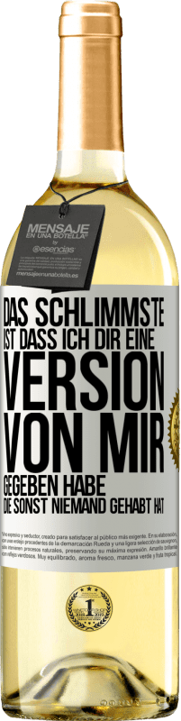 29,95 € Kostenloser Versand | Weißwein WHITE Ausgabe Das Schlimmste ist, dass ich Dir eine Version von mir gegeben habe, die sonst niemand gehabt hat Weißes Etikett. Anpassbares Etikett Junger Wein Ernte 2023 Verdejo