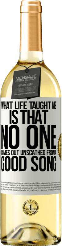 29,95 € Free Shipping | White Wine WHITE Edition What life taught me is that no one comes out unscathed from a good song White Label. Customizable label Young wine Harvest 2023 Verdejo