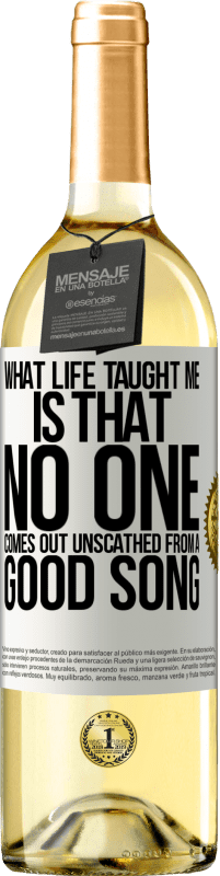 29,95 € Free Shipping | White Wine WHITE Edition What life taught me is that no one comes out unscathed from a good song White Label. Customizable label Young wine Harvest 2025 Verdejo