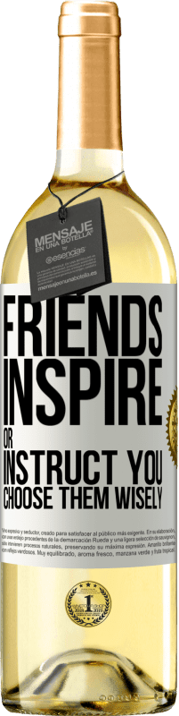 29,95 € Free Shipping | White Wine WHITE Edition Friends inspire or instruct you. Choose them wisely White Label. Customizable label Young wine Harvest 2024 Verdejo