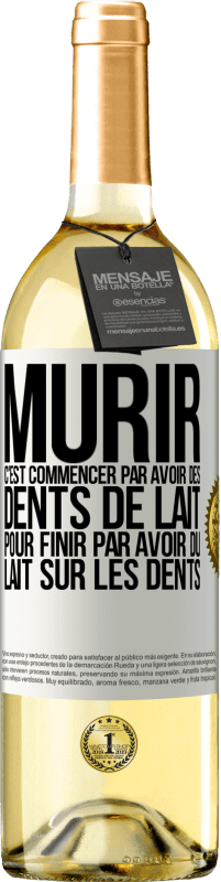 29,95 € Envoi gratuit | Vin blanc Édition WHITE Mûrir c'est commencer par avoir des dents de lait pour finir par avoir du lait sur les dents Étiquette Blanche. Étiquette personnalisable Vin jeune Récolte 2023 Verdejo