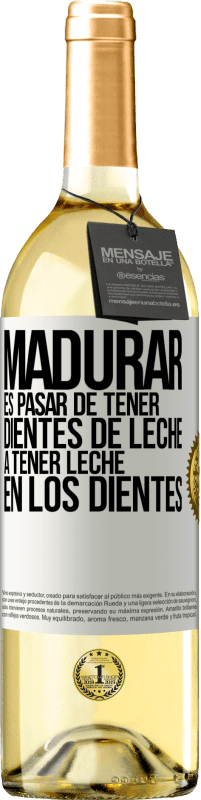 29,95 € Envío gratis | Vino Blanco Edición WHITE Madurar es pasar de tener dientes de leche a tener leche en los dientes Etiqueta Blanca. Etiqueta personalizable Vino joven Cosecha 2023 Verdejo