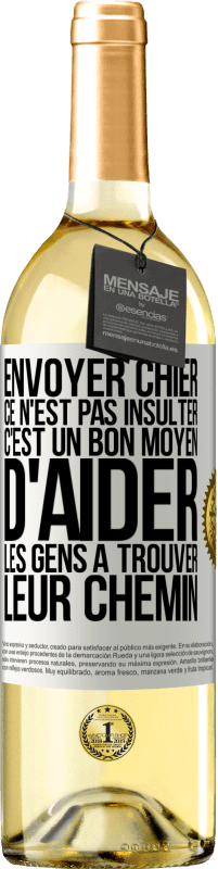 29,95 € Envoi gratuit | Vin blanc Édition WHITE Envoyer chier, ce n'est pas insulter. C'est un bon moyen d'aider les gens à trouver leur chemin Étiquette Blanche. Étiquette personnalisable Vin jeune Récolte 2023 Verdejo