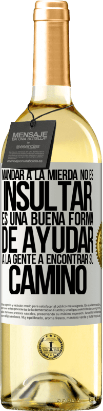 29,95 € Envío gratis | Vino Blanco Edición WHITE Mandar a la mierda no es insultar. Es una buena forma de ayudar a la gente a encontrar su camino Etiqueta Blanca. Etiqueta personalizable Vino joven Cosecha 2023 Verdejo