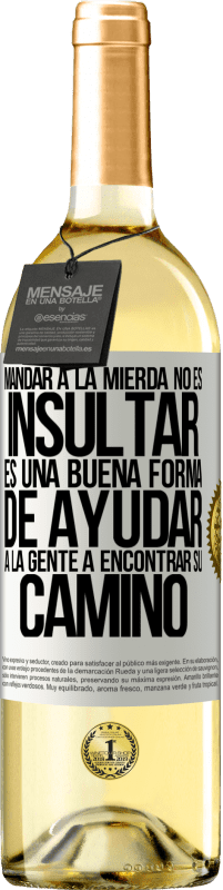 29,95 € Envío gratis | Vino Blanco Edición WHITE Mandar a la mierda no es insultar. Es una buena forma de ayudar a la gente a encontrar su camino Etiqueta Blanca. Etiqueta personalizable Vino joven Cosecha 2025 Verdejo