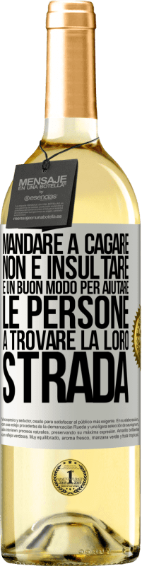 29,95 € Spedizione Gratuita | Vino bianco Edizione WHITE Mandare a cagare non è insultare. È un buon modo per aiutare le persone a trovare la loro strada Etichetta Bianca. Etichetta personalizzabile Vino giovane Raccogliere 2024 Verdejo