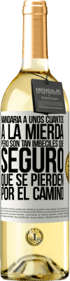 29,95 € Envío gratis | Vino Blanco Edición WHITE Mandaría a unos cuantos a la mierda, pero son tan imbéciles que seguro que se pierden por el camino Etiqueta Blanca. Etiqueta personalizable Vino joven Cosecha 2025 Verdejo