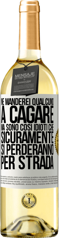 29,95 € Spedizione Gratuita | Vino bianco Edizione WHITE Ne manderei qualcuno a cagare, ma sono così idioti che sicuramente si perderanno per strada Etichetta Bianca. Etichetta personalizzabile Vino giovane Raccogliere 2023 Verdejo