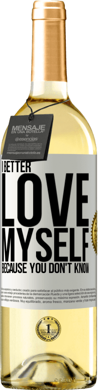 29,95 € Free Shipping | White Wine WHITE Edition I better love myself, because you don't know White Label. Customizable label Young wine Harvest 2025 Verdejo