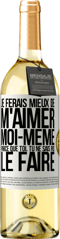 29,95 € Envoi gratuit | Vin blanc Édition WHITE Je ferais mieux de m'aimer moi-même parce que toi, tu ne sais pas le faire Étiquette Blanche. Étiquette personnalisable Vin jeune Récolte 2024 Verdejo