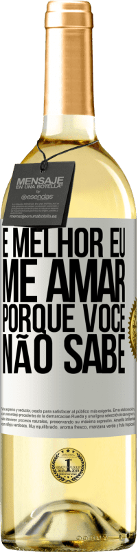 29,95 € Envio grátis | Vinho branco Edição WHITE É melhor eu me amar, porque você não sabe Etiqueta Branca. Etiqueta personalizável Vinho jovem Colheita 2024 Verdejo