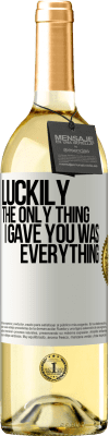 29,95 € Free Shipping | White Wine WHITE Edition Luckily the only thing I gave you was everything White Label. Customizable label Young wine Harvest 2025 Verdejo