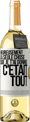 29,95 € Envoi gratuit | Vin blanc Édition WHITE Heureusement, la seule chose que je t'ai donnée c'était tout Étiquette Blanche. Étiquette personnalisable Vin jeune Récolte 2025 Verdejo