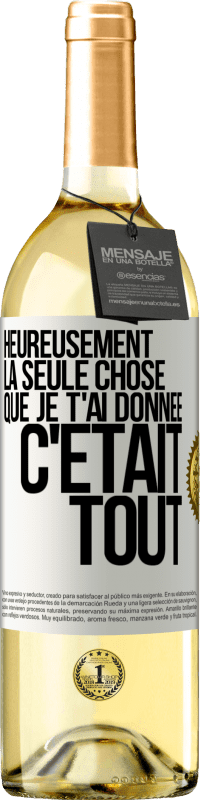 29,95 € Envoi gratuit | Vin blanc Édition WHITE Heureusement, la seule chose que je t'ai donnée c'était tout Étiquette Blanche. Étiquette personnalisable Vin jeune Récolte 2023 Verdejo