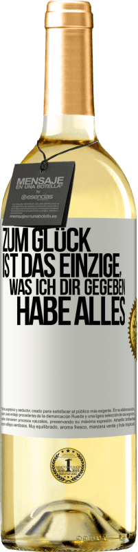 29,95 € Kostenloser Versand | Weißwein WHITE Ausgabe Zum Glück ist das Einzige, was ich dir gegeben habe, alles Weißes Etikett. Anpassbares Etikett Junger Wein Ernte 2024 Verdejo