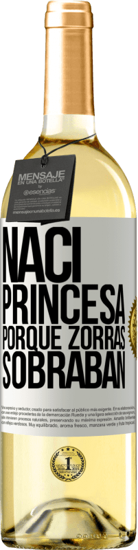 29,95 € Envío gratis | Vino Blanco Edición WHITE Nací princesa porque zorras sobraban Etiqueta Blanca. Etiqueta personalizable Vino joven Cosecha 2023 Verdejo