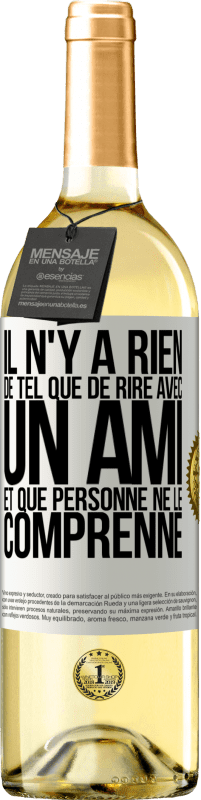 29,95 € Envoi gratuit | Vin blanc Édition WHITE Il n'y a rien de tel que de rire avec un ami et que personne ne le comprenne Étiquette Blanche. Étiquette personnalisable Vin jeune Récolte 2024 Verdejo