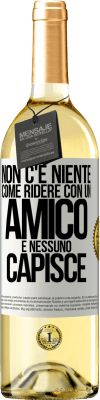 29,95 € Spedizione Gratuita | Vino bianco Edizione WHITE Non c'è niente come ridere con un amico e nessuno capisce Etichetta Bianca. Etichetta personalizzabile Vino giovane Raccogliere 2024 Verdejo