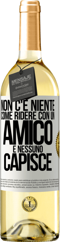 29,95 € Spedizione Gratuita | Vino bianco Edizione WHITE Non c'è niente come ridere con un amico e nessuno capisce Etichetta Bianca. Etichetta personalizzabile Vino giovane Raccogliere 2024 Verdejo