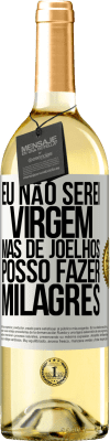 29,95 € Envio grátis | Vinho branco Edição WHITE Eu não serei virgem, mas de joelhos posso fazer milagres Etiqueta Branca. Etiqueta personalizável Vinho jovem Colheita 2023 Verdejo