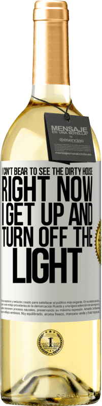 29,95 € Free Shipping | White Wine WHITE Edition I can't bear to see the dirty house. Right now I get up and turn off the light White Label. Customizable label Young wine Harvest 2025 Verdejo
