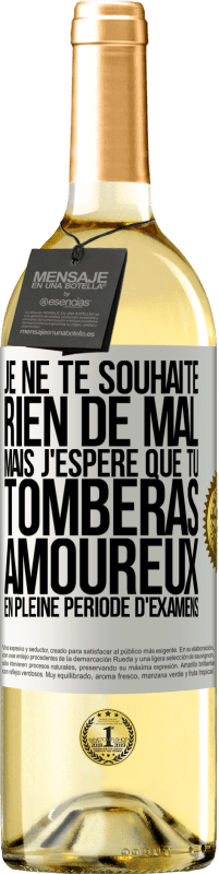 29,95 € Envoi gratuit | Vin blanc Édition WHITE Je ne te souhaite rien de mal, mais j'espère que tu tomberas amoureux en pleine période d'examens Étiquette Blanche. Étiquette personnalisable Vin jeune Récolte 2023 Verdejo